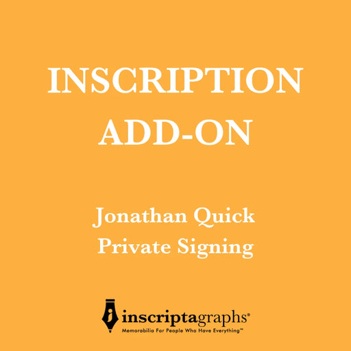 Jonathan Quick ’Inscription’ Add on - Preorder Private Autograph Signing